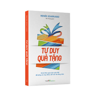 Sách: Tư Duy Quà Tặng - Món Quà Của Cuộc Đời Để Sống Có Mục Đích