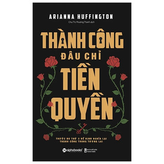 Sách - Thrive - Thành công đâu chỉ tiền quyền: Thước đo thứ ba để định nghĩa lại thành công trong tương lai