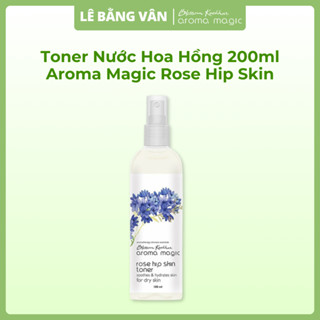 Toner Nước Hoa Hồng Cho Da Khô 200ml Aroma Magic Rose Hip Skin | Lê Bằng Vân