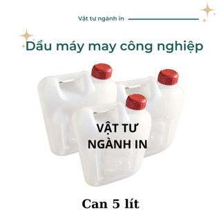 Can 5 lít, 10 lít Dầu máy may công nghiệp
