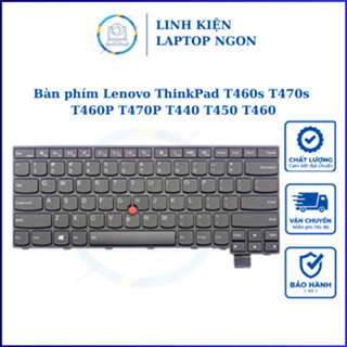 Bàn phím laptop Lenovo ThinkPad T460s T470s T460P T470P T440 T450 T460 MỚI 100%