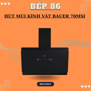 Máy hút mùi nhà bếp bauer bc 70msi | hút mùi kính vát cảm biến vẫy tay | bảo hành chính hãng 2 năm
