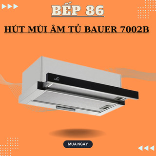 Máy hút mùi Bauer BC 6002B/7002B | Động cơ máy siêu khỏe | Hút mùi âm tủ | Bảo hành chính hãng 2 năm