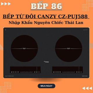 Bếp từ đôi canzy cz-puj588 plus serial 8.0 | nhập khẩu nguyên chiếc thái lan | bảo hành 3 năm