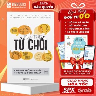 Nghệ Thuật Từ Chối - Cách Nói Không Mà Vẫn Có Được Sự Đồng Thuận - Sách Kỹ Năng Giao Tiếp