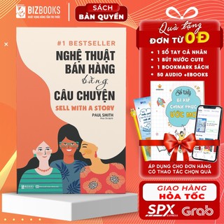 Sách Nghệ Thuật Bán Hàng Bằng Câu Chuyện - Cách Bán Hàng Và Thuyết Phục Khách Hàng Đỉnh Cao