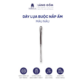 Dây buộc nắp ấm, chỉ buộc giữ nắp ấm, dây buộc nắp ấm trà bằng chỉ đan - Gốm sứ Bát Tràng - Làng Gốm