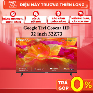 32z73 / 32z72 - miễn phí công lắp đặt - google tivi coocaa hd 32 inch 32z73 - bảo hành chính hãng