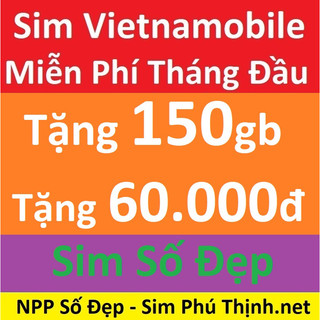 Sim data Vietnamobile Tặng 150gb, Miễn phí tháng đầu, Sim số đẹp
