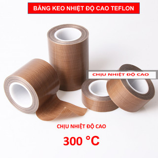 Băng keo vải thủy tinh chịu nhiệt độ cao 300 độ C, băng keo máy hàn chân không, TEFLON tape