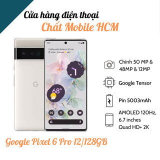 Điện thoại Google Pixel 6 Pro 12/128/256GB Bản Quốc Tế 2 Sim