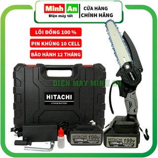 Máy cưa xích pin cầm tay cưa gỗ mini dùng pin HITACHI 199V pin 10cell siêu khỏe bảo hành 12 tháng