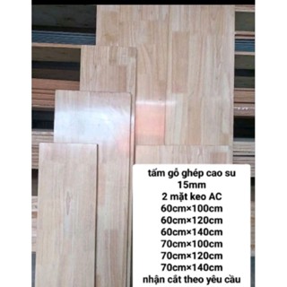  Mặt Bàn _ Tấm ván gỗ ghép cao su dày 15mm 2 mặt keo bóng mặt AC làm bàn ,giường tủ vách ngăn,đồ nội thất.. 