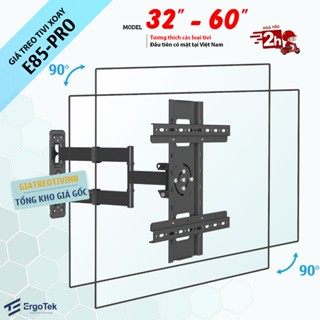 Giá Treo Tivi Đa Năng ErgoTek E85 PRO 32 - 60 Inch / Khung Treo Tv Xoay Ngang Dọc, Góc Linh Hoạt [ Cao Cấp Hơn NB P4 ]