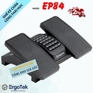 Kê Chân Văn Phòng ErgoTek EP84 - Ghế Kê Gác Chân Thiết Kế Công Thái Học - Ergonomic Footrest [ Rẻ Hơn UPGEN K01 ]