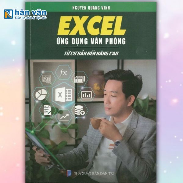 Sách - Excel Ứng Dụng Văn Phòng - Từ Cơ Bản Đến Nâng Cao