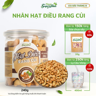 Hạt Điều Rang Củi Vỏ Lụa Loại A Organic  Your Superfood Bổ Dưỡng Không Chất Phụ Gia Hạt To Ăn Vặt Dinh Dưỡng 240g