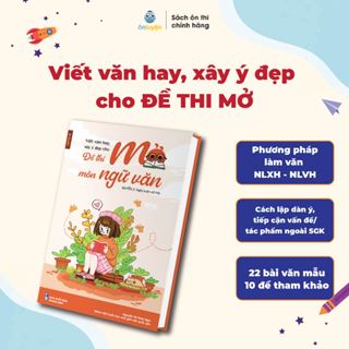 Sách Viết văn hay, xây ý đẹp cho ĐỀ THI MỞ - Nghị luận Xã hội- Nhà sách Ôn luyện