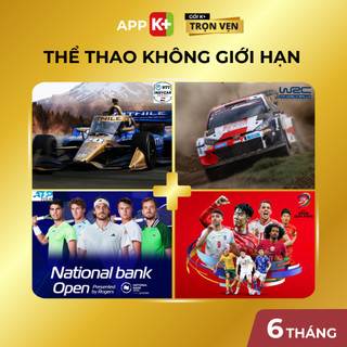 App K+ Gói Trọn Vẹn - Thời hạn 06 tháng - Xem NHA, Golft, Tennis, UFC, F1 & giải trí đỉnh cao