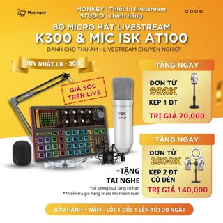 Mic Livestream | Micro thu âm Sound Card K300 & Mic ISK AT100 Hát Livestream Karaoke, Monkey Studio