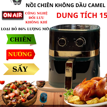 Nồi chiên không dầu Camel 15l,13,12l -thoải mái chế biến,sử dụng công nghệ mới nhất 2025
