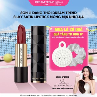  Son Lì Dạng Thỏi Dream Trend SILKY SATIN LIPSTICK Mỏng Mịn Như Lụa