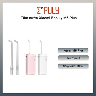 COD Tăm nước Mini Xiaomi Enpuly M6 Plus - Nhỏ gọn tiện mang đi du lịch - Chống nước pin 30 ngày - 3 chế độ lực