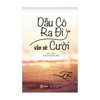  Sách - Dẫu Có Ra Đi Vẫn Sẽ Cười  Mộc Trầm  - Sbooks 