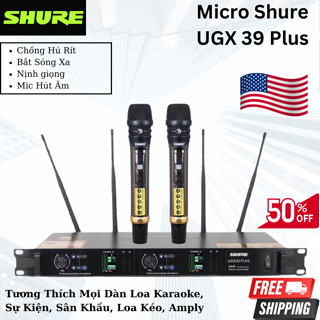 Micro Không Dây Karaoke SHURE UGX-39D Plus, Chống Hú Rít, Hút Âm, 4 Ăng Ten, Hát Nịnh Giọng