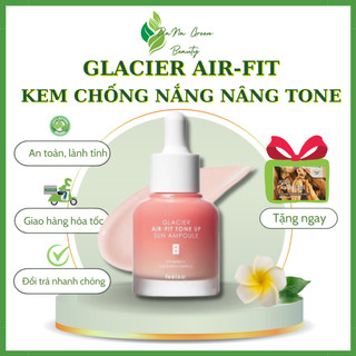 Kem chống nắng nâng tone Hàn Quốc GLACIER  Sun Ampoule - GLACIER AIR-FIT TONE UP