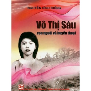 Sách Võ Thị Sáu con người và huyền thoại (Tái bản 2020)