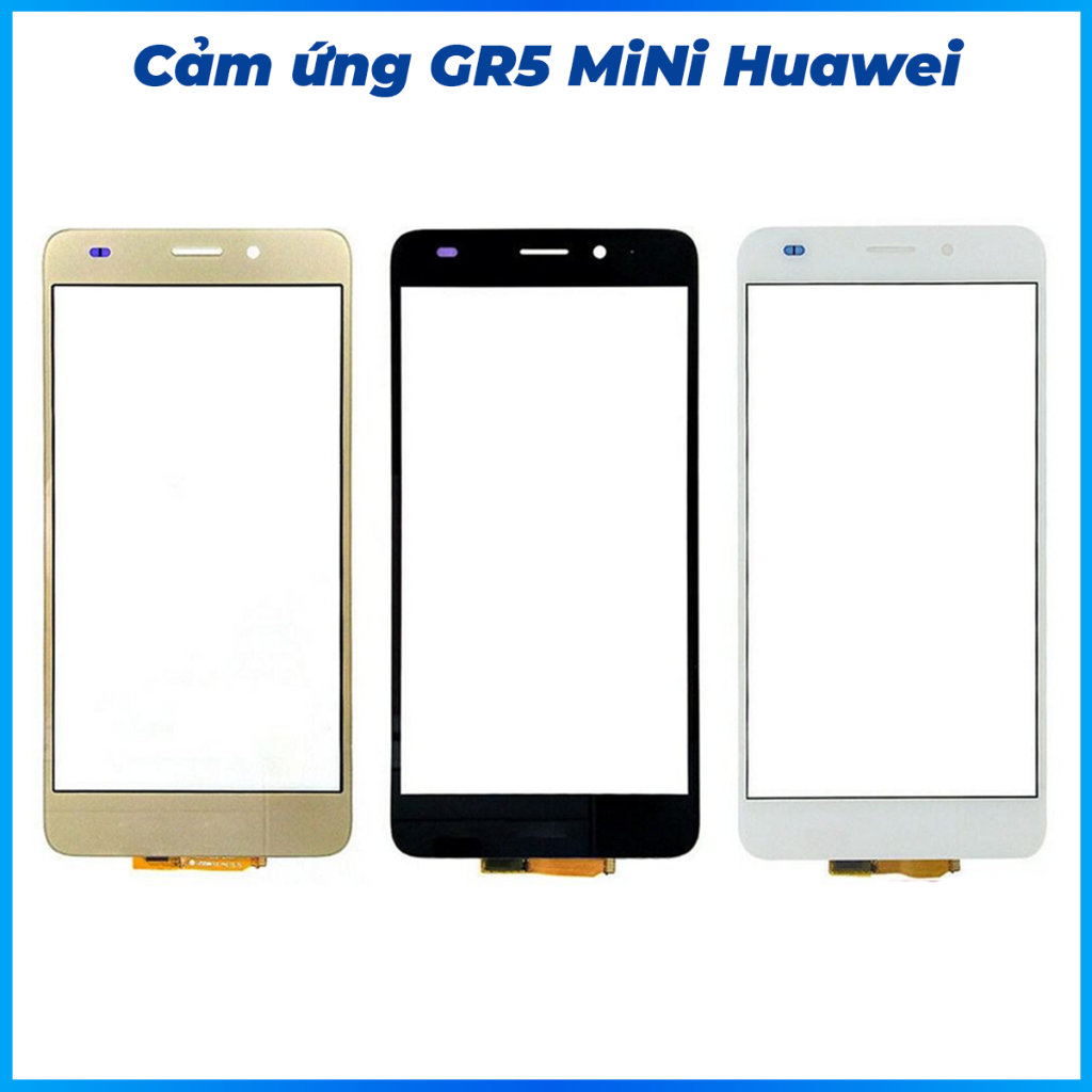 Cảm ứng GR5 mini huawei mới
