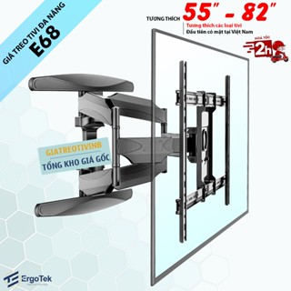Giá Treo Tivi Xoay ErgoTek E68 / E66 55 - 82 Inch / E64 32 - 70 inch / P6 / E85 32 - 65 inch Giá Treo Tivi Đa Năng