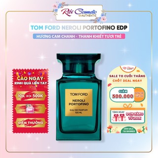 Nước Hoa Tf Neroli Portofino Siêu Thơm, Mát Mẻ Mùa Hè  Ribicosmetics