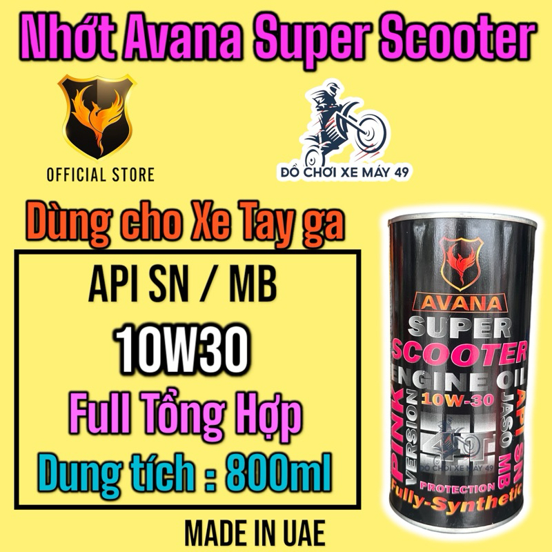 Nhớt Xe Tay Ga AVANA Super Scooter ( 10W30 ) 800ml Tổng Hợp API SN, JASO MB Nhập Khẩu UAE >>> >>>
