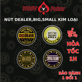Poker Dealer, Big, Small Button, cục nút Pocker Dealer, Small, Big Blind Kim loai - 1996V Poker Shop