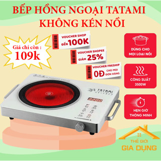 Bếp hồng ngoại Tatami chính hãng công suất 3500W không kén nồi không bức xạ, có thể nướng trực tiếp trên bếp, tiện dụng