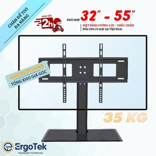 Chân Tivi Để Bàn Đa Năng ErgoTek E606 32 - 40 - 43 - 49 - 50 - 55 Inch - Chân Đế Tivi Đặt Bàn Mặt Kính Cường Lực