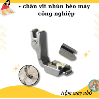 Chân vịt nhún bèo máy công nghiệp