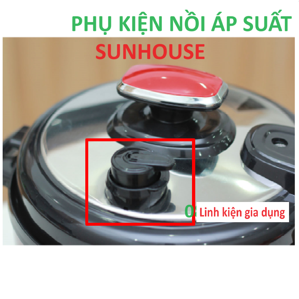Van Xả Chính Nồi áp Suất Điện Sunhouse SHD1550 SHD1552 SHD1562