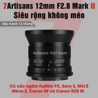FREESHIP Ống kính siêu rộng 7Artisans 12mm F2.8 Mark II - Dùng cho Fujifilm, Sony, Canon EOS M, Nikon Z, Canon RF và M43
