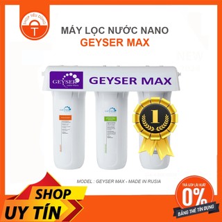 Máy Lọc Nước Geyser MAX Máy Không Dùng Điện - Made in Russia