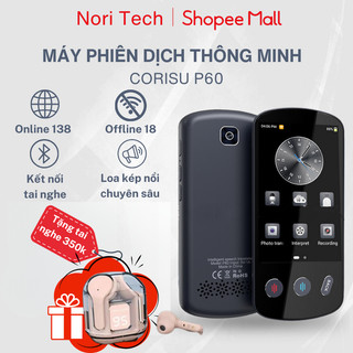 Máy phiên dịch giọng nói trực tiếp Corisu P60 màn hình cảm ứng 4.0 siêu to dịch offline 11 ngôn ngữ