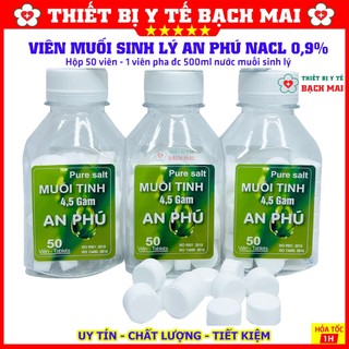 Viên muối sinh lý an phú - lọ 50 viên - 01 viên pha 500ml nước muối sinh lý nacl 0,9%
