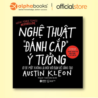 Sách - Nghệ Thuật Đánh Cắp Ý Tưởng - 10 Bí Mật Không Ai Nói Với Bạn Về Sáng Tạo (Alphabooks)