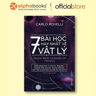 Sách - 7 Bài học hay nhất về vật lý - Tổng kết những tri thức quan trọng đã tạo nên cuộc cách mạng vĩ đại thế kỉ XX