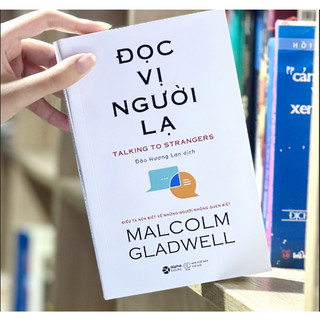 Sách - Đọc Vị Người Lạ - Talking To Strangers (Một cuộc phiêu lưu trí tuệ kinh điển đậm chất Malcolm Gladwell)