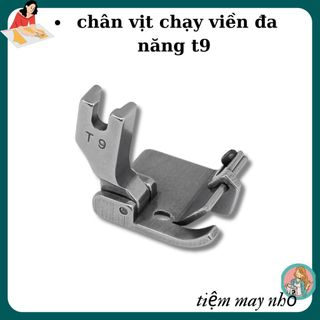 Chân vịt chạy viền đa năng T9 dùng cho máy may 1 kim công nghiệp hàng mới