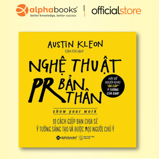 Sách > Nghệ Thuật PR Bản Thân - 10 cách giúp bạn chia sẻ ý tưởng sáng tạo và được mọi người chú ý (Tái Bản Mới Nhất)