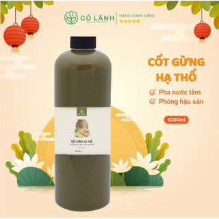 Nước cốt Gừng hạ thổ Cỏ Lành 1000ml - Giảm mỡ bụng, giữ ấm cơ thể